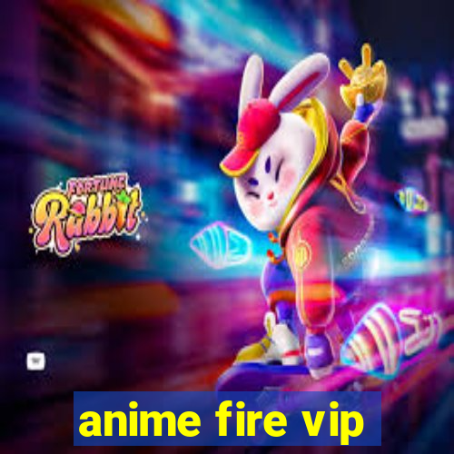 anime fire vip